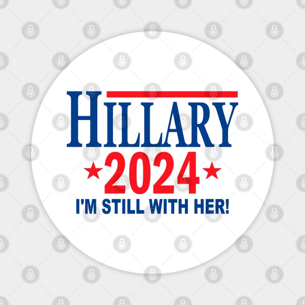Hillary Clinton for President in 2024 - I'm Still With Her Magnet by Etopix